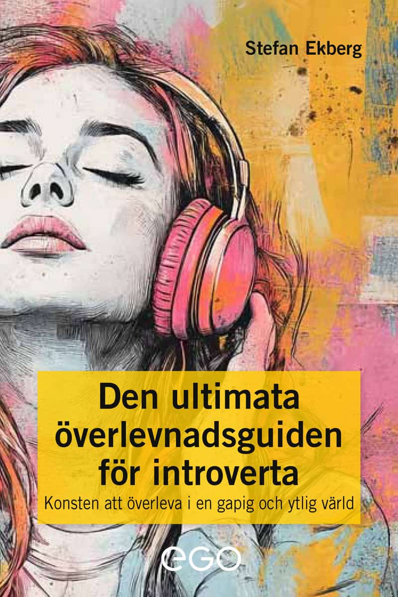 Ekberg, Stefan | Den ultimata överlevnadsguiden för introverta : Konsten att överleva i en gapig och ytlig värld