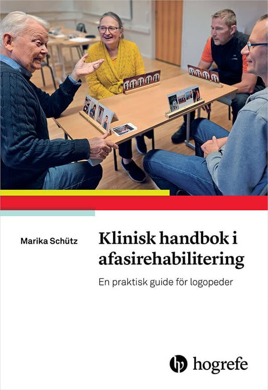Schütz, Marika | Klinisk handbok i afasirehabilitering : En praktisk guide för logopeder