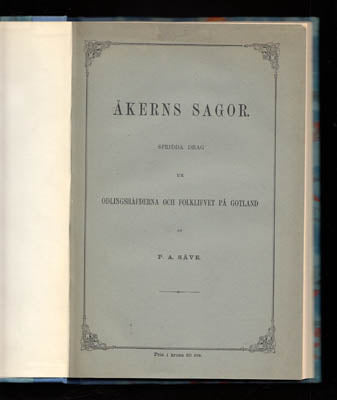 Säve, P. A. (Per-Arvid, 1811-1887) | Åkerns sagor : Spridda drag ur odlingshäfderna och folklifvet på Gotland