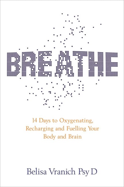 Vranich, Belisa, Psy.d | Breathe : The simple, revolutionary 14-day programme to improve your mental