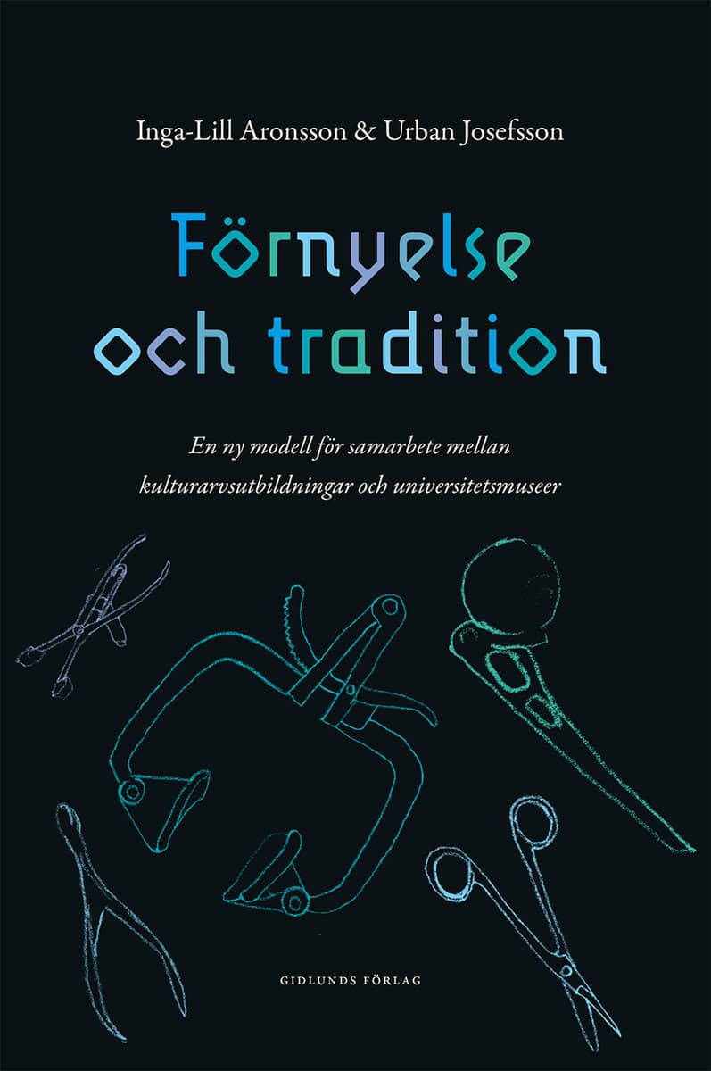 Aronsson, Inga-Lill | Josefsson, Urban | Förnyelse och tradition : En ny modell för samarbete mellan kulturarvsutbildnin...