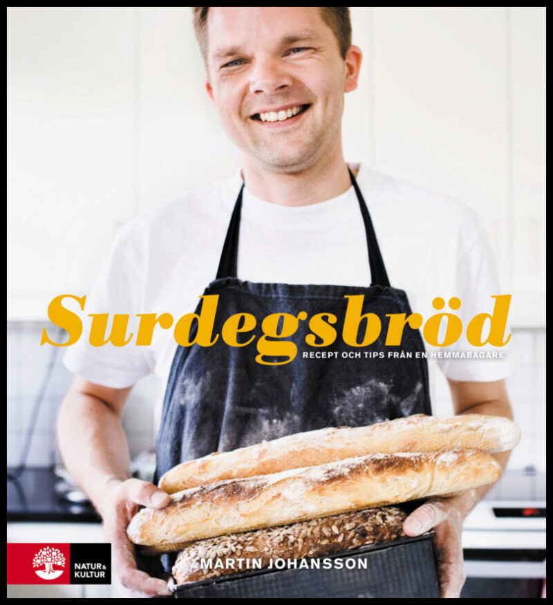 Johansson, Martin | Surdegsbröd : Recept och tips från en hemmabagare