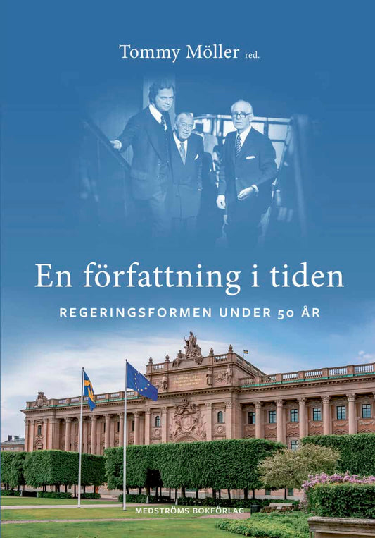 Möller, Tommy | Bull, Thomas | et al | En författning i tiden : Regeringsformen under 50 år