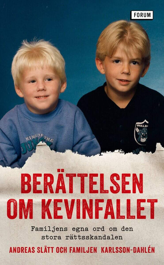 Slätt, Andreas | Karlsson-Dahlén, Familjen | Berättelsen om Kevinfallet : Familjens egna ord om den stora rättsskandalen