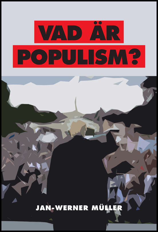 Müller, Jan-Werner | Vad är populism? : En essä