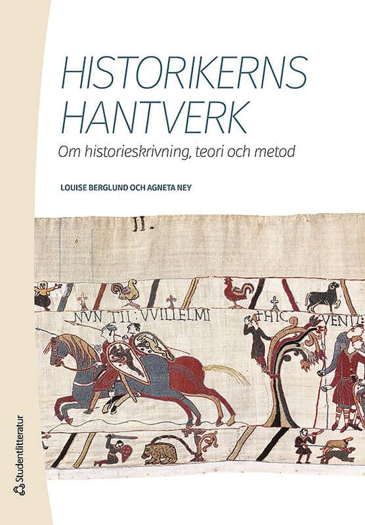 Berglund, Louise | Ney, Agneta | Historikerns hantverk : Om historieskrivning, teori och metod