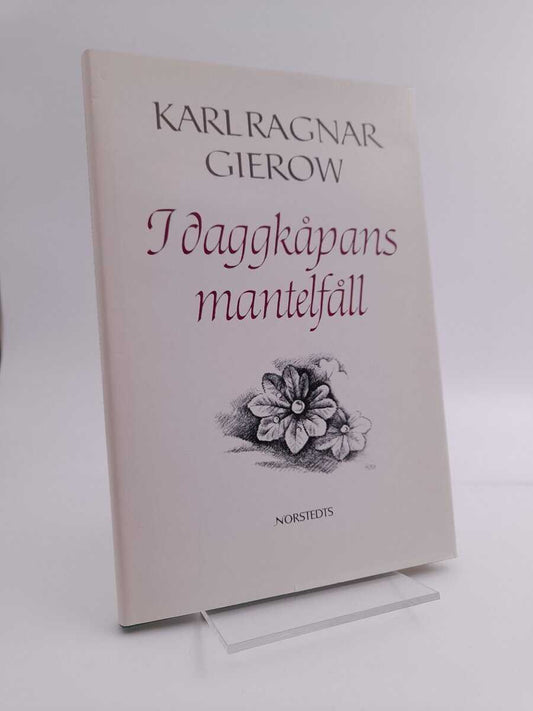 Gierow, Karl Ragnar | I daggkåpans mantelfåll : Nya dikter