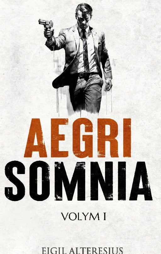 Alteresius, Eigil | Aegri Somnia : Volym I