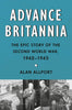Alan Allport | ADVANCE BRITANNIA : The Epic Story of the Second World War, 1942-1945