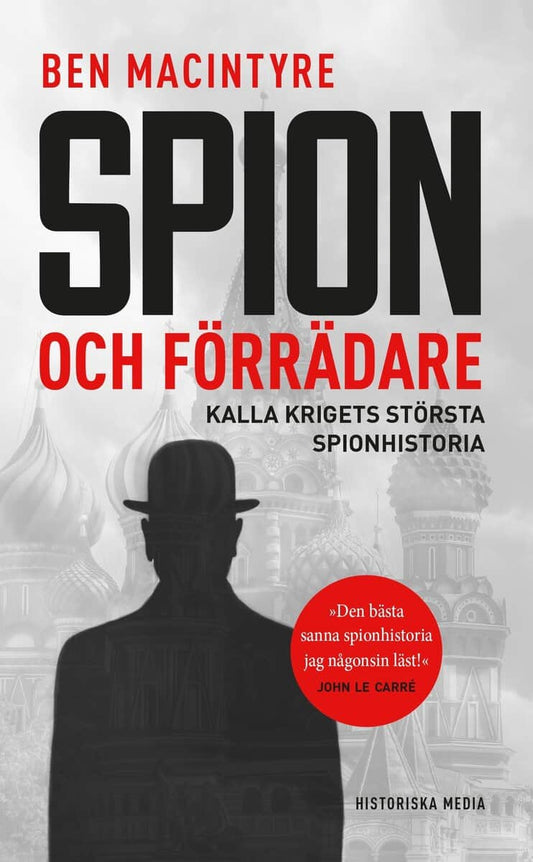 Macintyre, Ben | Spion och förrädare : Kalla krigets största spionhistoria