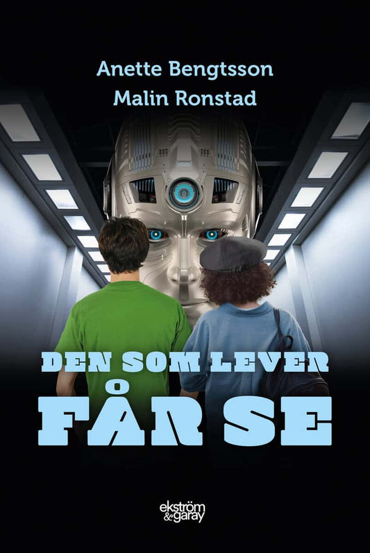 Bengtsson, Anette | Ronstad, Malin | Den som lever får se