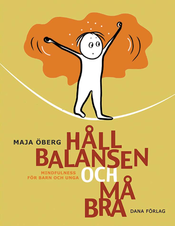 Öberg, Maja | Håll balansen och må bra : Mindfulness för barn och unga