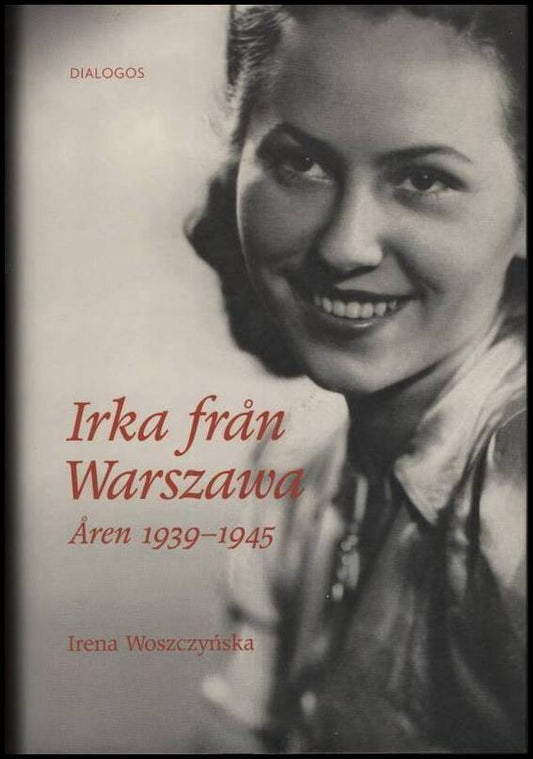 Woszczyńska, Irena | Irka från Warszawa : Åren 1939-1945