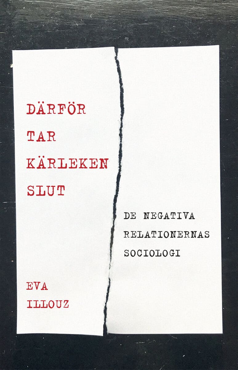 Illouz, Eva | Därför tar kärleken slut. De negativa relationernas sociologi