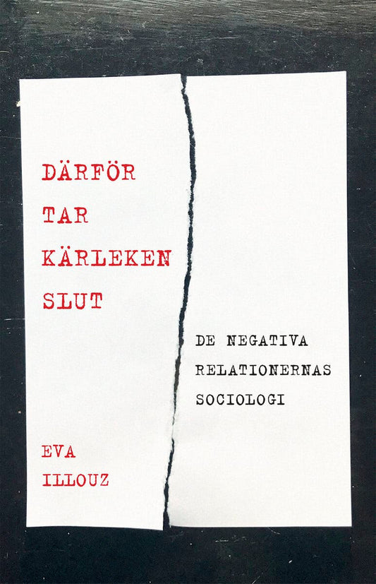 Illouz, Eva | Därför tar kärleken slut. De negativa relationernas sociologi