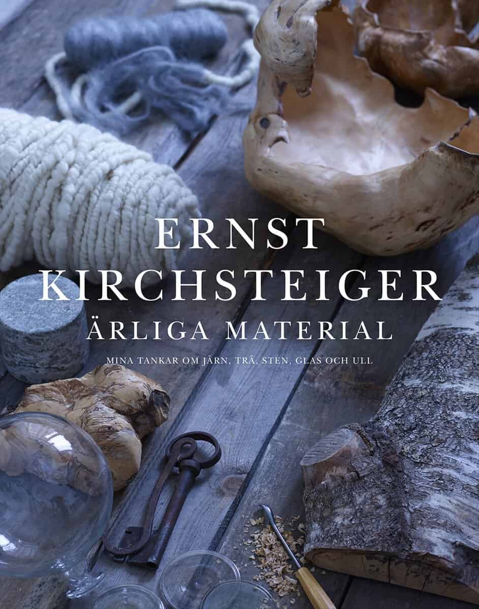 Kirchsteiger, Ernst | Ottosson, Åsa | Ärliga material : Mina tankar om järn, trä, sten, glas och ull
