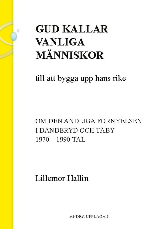 Hallin, Lillemor | Gud kallar vanliga människor till att bygga upp hans rike : Om den andliga