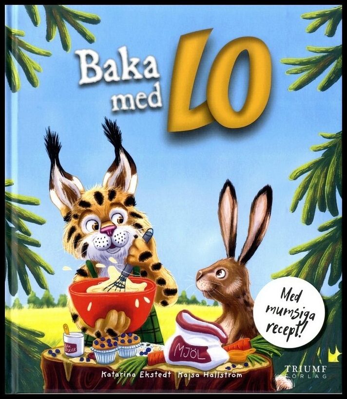 Ekstedt, Katarina | Hallström, Kajsa | Baka med Lo : Med mumsiga recept!