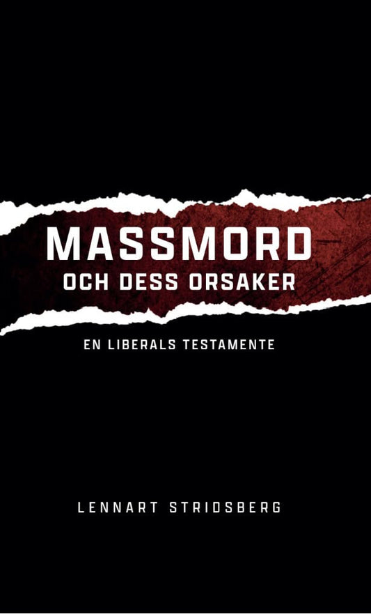 Stridsberg, Lennart | Massmord och dess orsaker : En liberals testamente