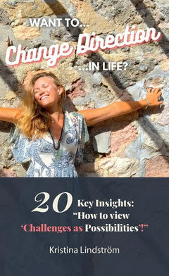 Lindström, Kristina | Want to change direction in life? : 20 KEY INSIGHTS: 'HOW TO view Challenges as Possibilities'!'