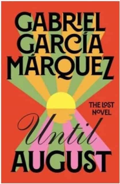 Marquez, Gabriel Garcia | Until August