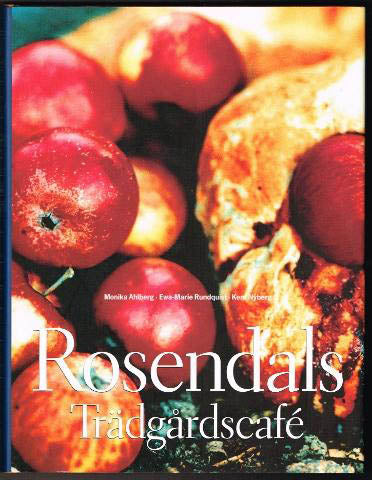 Ahlberg, Monika | Rundquist, Ewa-Marie | Nyberg, Kent | Rosendals trädgårdscafé