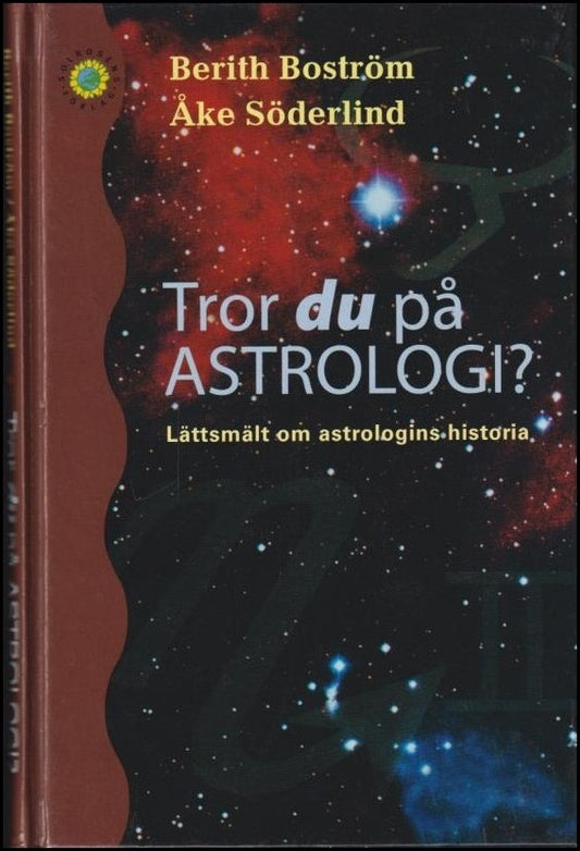 Boström, Berith | Tror du på astrologi? : Lättsmält om astrologins historia