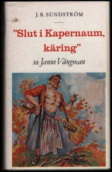 Sundström, J. R. | 'Slut i Kapernaum, käring', sa Janne Vängman