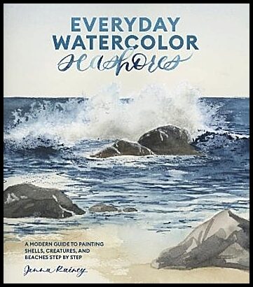 Rainey, Jenna | Everyday Watercolor Seashores
