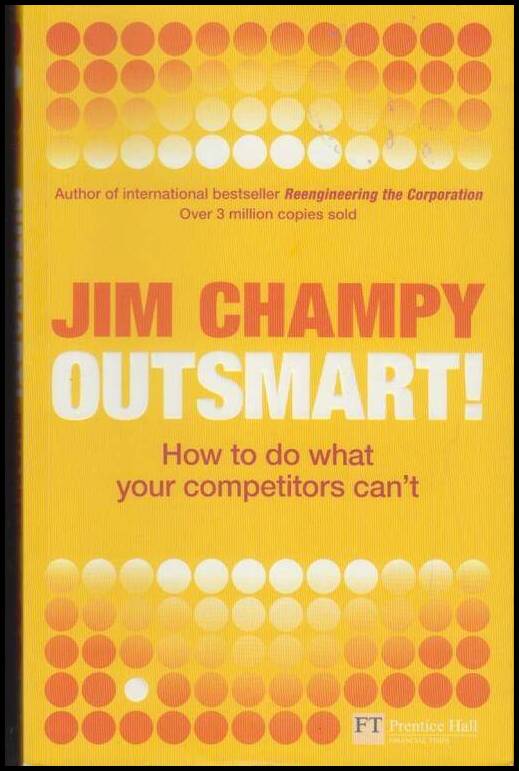 Champy, Jim | Outsmart! : How to do what your competitors can't