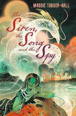 Tokuda-Hall, Maggie | The Siren, the Song and the Spy