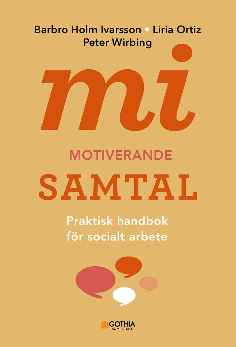 Holm Ivarsson, Barbro | Ortiz, Liria | Wirbing, Peter | MI : Motiverande samtal för socialt arbete