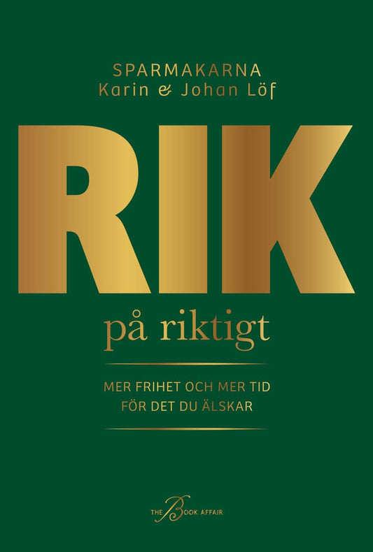 Löf, Karin | Löf, Johan | Rik på riktigt : Mer frihet och mer tid för det du älskar