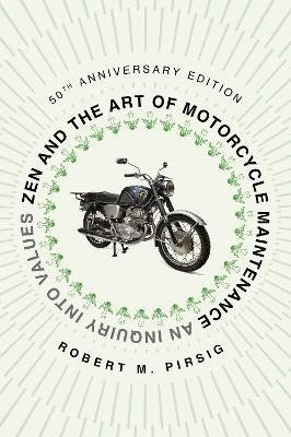 Pirsig, Robert M | Zen and the Art of Motorcycle Maintenance [50th Anniversary Edition]