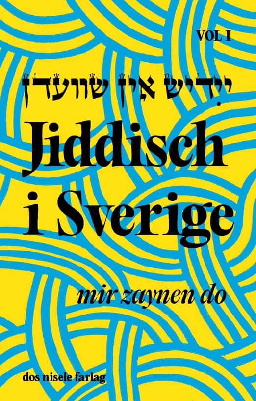 Berg-Böhm, Sofia | Blomqvist, Håkan | et al | Jiddisch i Sverige : Mir zaynen do