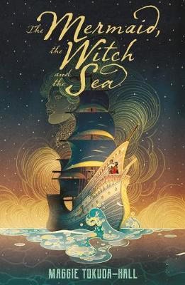 Tokuda-Hall, Maggie | The Mermaid, the Witch and the Sea