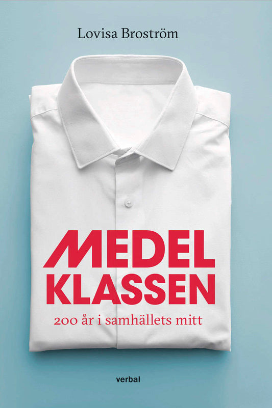 Broström, Lovisa | Medelklassen : 200 år i samhällets mitt