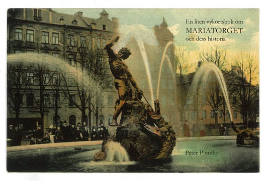 Pluntky, Peter | En liten vykortsbok om Mariatorget och dess historia