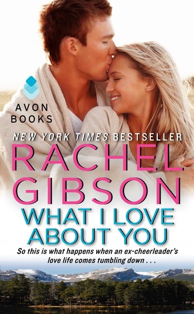 Gibson, Rachel | What I Love About You