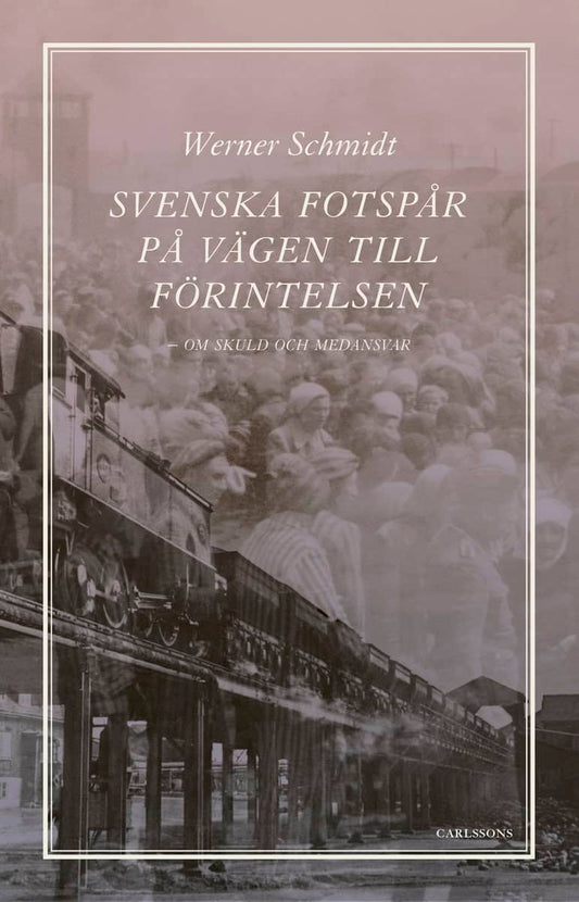 Schmidt, Werner | Svenska fotspår på vägen till Förintelsen : Skuld och medansvar