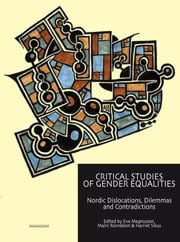 Magnusson, Eva | Critical studies of gender equalities : Nordic dislocations, dilemmas and contradictions