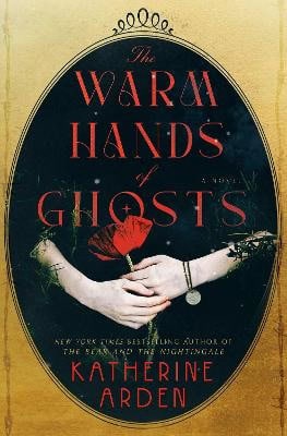 Arden, Katherine | The Warm Hands of Ghosts