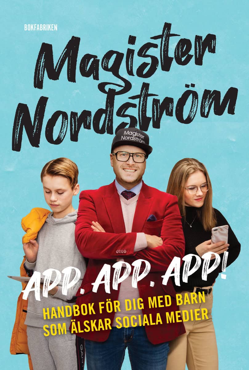 Nordström, Rickard | Welin, Hanna | App, app, app : Handbok för dig med barn som älskar sociala medier