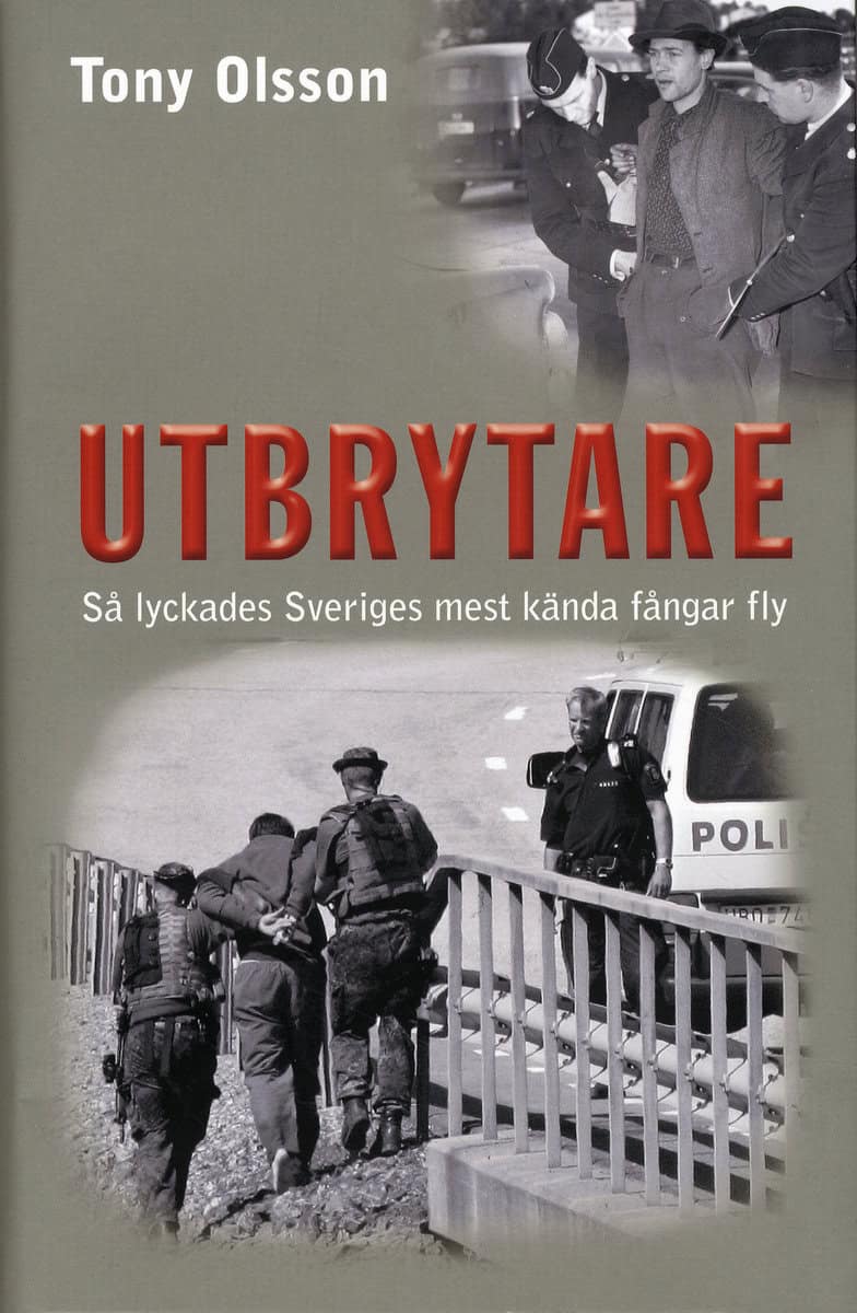 Olsson, Tony | Utbrytare : Så lyckades Sveriges mest kända fångar fly