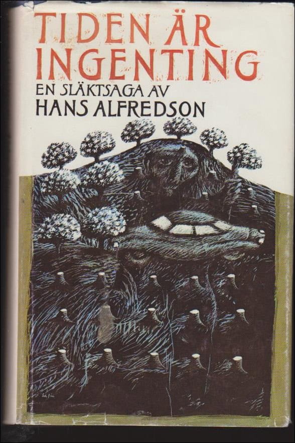 Alfredsson, Hans | Tiden är ingenting : En släktsaga