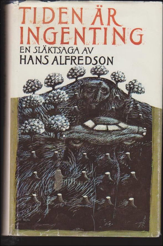 Alfredsson, Hans | Tiden är ingenting : En släktsaga