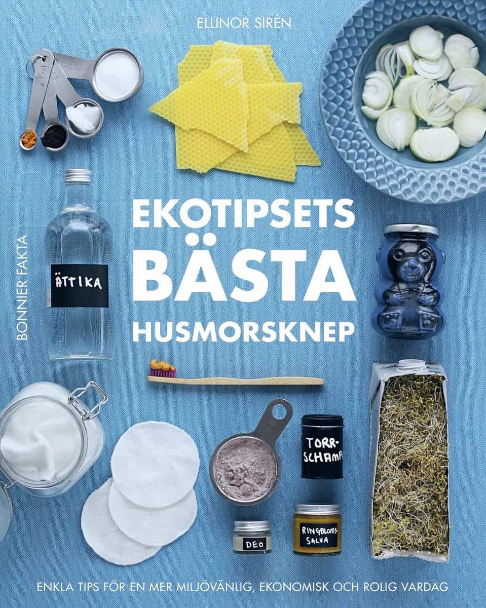 Sirén, Ellinor | Ekotipsets bästa husmorsknep : Enkla tips för en mer miljövänlig, ekonomisk och rolig vardag