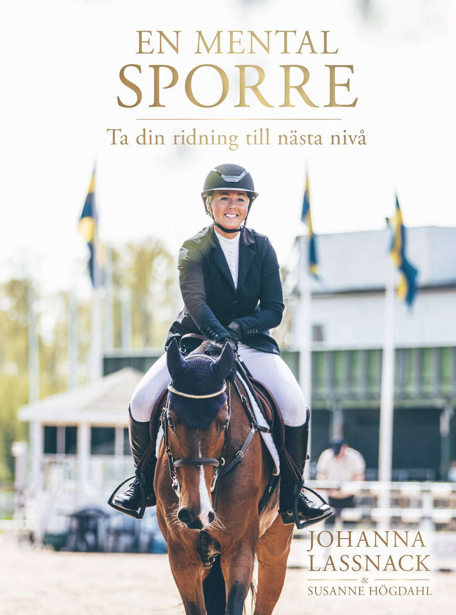 Lassnack, Johanna | Högdahl, Susanne | En mental sporre : Ta din ridning till nästa nivå