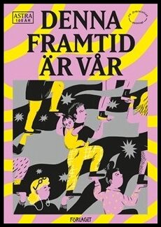 Nyman, Nina [red.] | Denna framtid är vår!