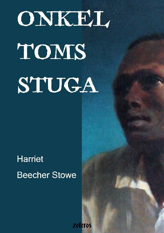 Beecher Stowe, Harriet | Onkel Toms stuga : Eller En skildring av de förtrycktas liv
